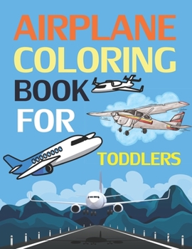 Paperback Airplane Coloring Book For Toddlers: Airplane Coloring Book
