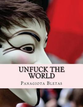 Paperback Unfuck THE WORLD: Free Up THE WORLD Book