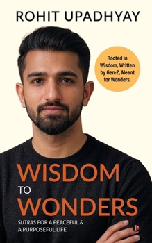 Paperback Wisdom to Wonders: Sutras for A Peaceful and A Purposeful life Book