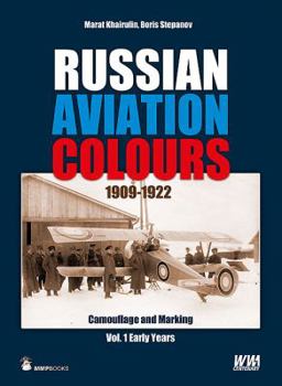 Hardcover Russian Aviation Colours: 1909-1922, Volume 1: Early Years Book
