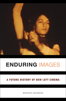 Paperback Enduring Images: A Future History of New Left Cinema Book