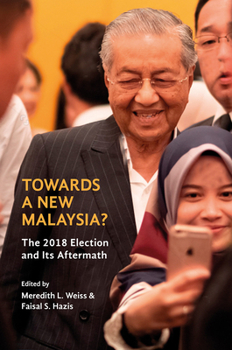 Paperback Towards a New Malaysia?: The 2018 Election and Its Aftermath Book