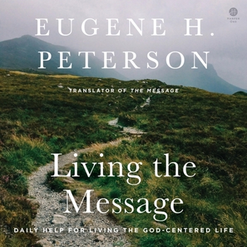 Living the Message: Daily Help for Living the God-Centered Life