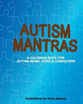 Paperback Autism Mantras A Coloring Book for Autism Moms, Dads & Caregivers Book