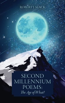 Hardcover Second Millennium Poems: The Age of What? Book
