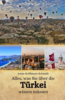 Alles, was Sie über die Türkei wissen müssen (German Edition)