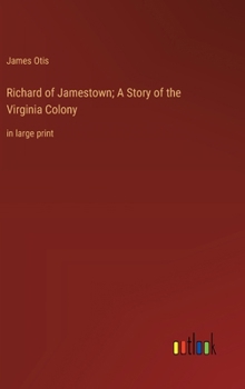 Hardcover Richard of Jamestown; A Story of the Virginia Colony: in large print Book