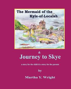 Paperback The Mermaid of the Kyle-of-Localsh & Journey to Skye: a story for the child & a story for the parents Book