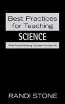 Best Practices for Teaching Science: What Award-Winning Classroom Teachers Do
