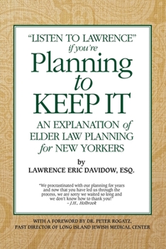 Paperback Planning To Keep It: An Explanation of Elder Law Planning for New Yorkers Book