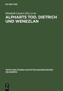 Hardcover Alpharts Tod. Dietrich und Wenezlan (Texte und Studien zur mittelhochdeutschen Heldenepik, 3) (German Edition) [German] Book