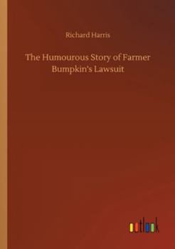 Paperback The Humourous Story of Farmer Bumpkin's Lawsuit Book