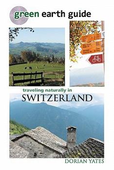 Paperback Green Earth Guide: Traveling Naturally in Switzerland Book