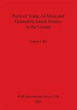 Paperback Ports of Trade, Al Mina and Geometric Greek Pottery in the Levant Book