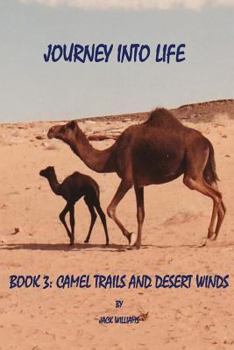 Camel Trails and Desert Winds - Book #3 of the Journey into Life