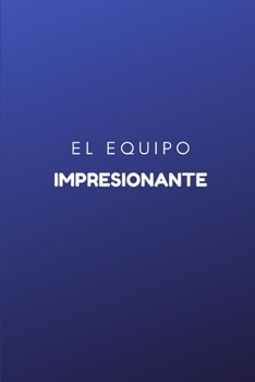 EL EQUIPO IMPRESIONANTE (Spanish Edition)