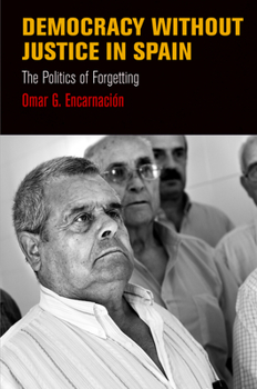 Hardcover Democracy Without Justice in Spain: The Politics of Forgetting Book