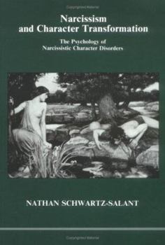 Paperback Narcissism and Character Transformation: The Psychology of Narcissistic Character Disorders Book