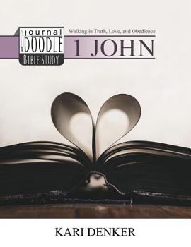 Paperback 1 John Journal and Doodle Bible Study: Walking in Truth, Love and Obedience Book