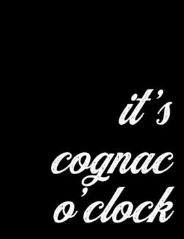 2020 Monthly and Weekly Planner for Cognac and Classic Cocktail Lovers | It's Brandy O'Clock: 12 Month Agenda Calendar for Brandy Drinkers - 52 Week ... Tracker,  8.5 x 11 inch; 21.59 x 27.94 cm