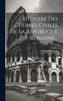 Hardcover Histoire Des Guerres Civiles De La République Romaine... [French] Book