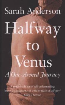 Paperback Halfway to Venus: A One-Armed Journey. Sarah Anderson Book