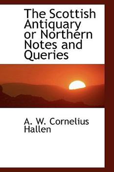 Paperback The Scottish Antiquary or Northern Notes and Queries Book