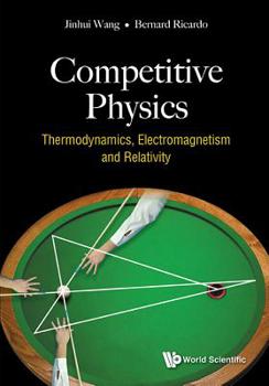 Paperback Competitive Physics: Thermodynamics, Electromagnetism and Relativity Book