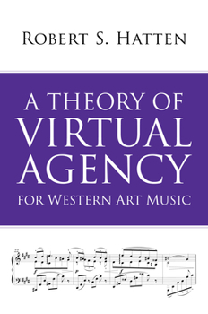 Hardcover A Theory of Virtual Agency for Western Art Music Book