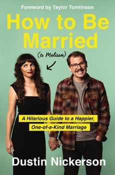 Paperback How to Be Married (to Melissa): A Hilarious Guide to a Happier, One-Of-A-Kind Marriage Book