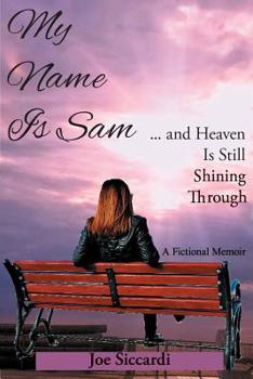 Paperback My Name Is Sam: ... and Heaven Is Still Shining Through Book