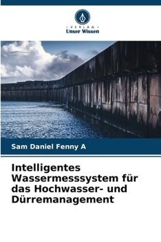 Intelligentes Wassermesssystem für das Hochwasser- und Dürremanagement (German Edition)