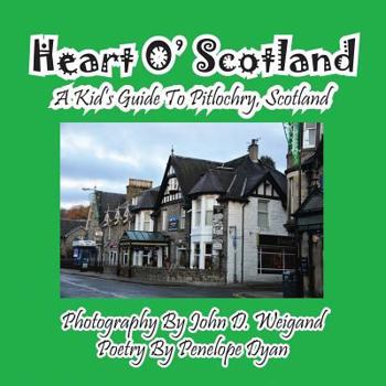 Paperback Heart O' Scotland--A Kid's Guide To Pitlochry, Scotland [Large Print] Book