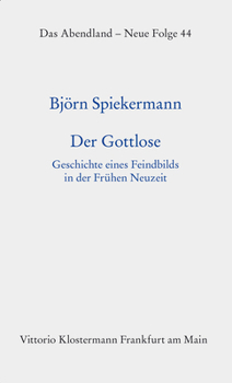 Hardcover Der Gottlose: Geschichte Eines Feindbilds in Der Fruhen Neuzeit [German] Book