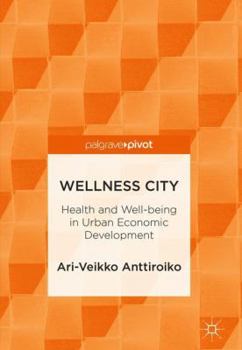 Hardcover Wellness City: Health and Well-Being in Urban Economic Development Book