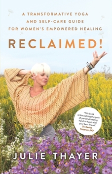 Paperback Reclaimed!: A Transformative Yoga And Self-Care Guide For Women's Empowered Healing Book