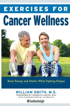 Paperback Exercises for Cancer Wellness: Restoring Energy and Vitality While Fighting Fatigue Book