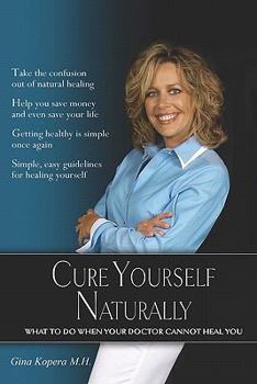 Paperback Cure Yourself Naturally: What To Do When Your Doctor Cannot Heal You Book