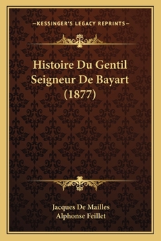 Paperback Histoire Du Gentil Seigneur De Bayart (1877) [French] Book