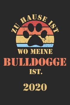 Bulldogge 2020: Kalender Lustiger Hunde Spruch Terminplaner Frauchen Herrchen Terminkalender Wochenplaner, Monatsplaner & Jahresplaner f�r Hundefrauchen & Hundebesitzer DIN A 5 Taschenkalender 120 Sei