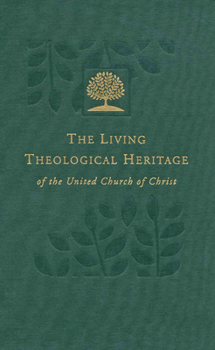 The Living Theological Heritage - Ancient and Medieval Legacies Volume 1 (Living Theological Heritage of the United Church of Christ Series, Vol 1)