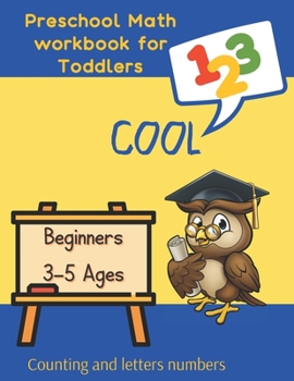 Paperback 1 2 3 Cool preschool math workbook for Toddlers. 3-5 Ages. Beginners. Counting and letters numbers: Math Learning Book. Trace numbers and activities b Book