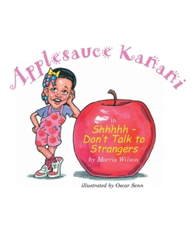 Paperback Applesauce Kanani: Shhhhh - Don't Talk to Strangers Book