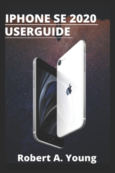 Paperback iPhone SE 2020 USER GUIDE: Step by step guide to unlock some tricks the iPhone Se smartphone And how to back up your files on icloud Without stre Book