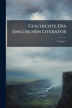 Paperback Geschichte Des Englischen Literatur; Volume 3 Book