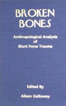 Hardcover Broken Bones: Anthropological Analysis of Blunt Force Trauma Book