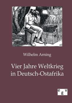 Paperback Vier Jahre Weltkrieg in Deutsch-Ostafrika [German] Book