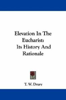 Paperback Elevation In The Eucharist: Its History And Rationale Book