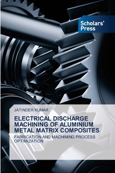 Paperback Electrical Discharge Machining of Aluminium Metal Matrix Composites Book