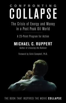 Paperback Confronting Collapse: The Crisis of Energy and Money in a Post Peak Oil World: A 25-Point Program for Action Book